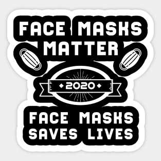 Face Masks Matter Face Masks Saves Lives | Slogan 2020 White Sticker